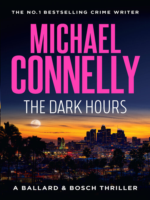 Title details for The Dark Hours by Michael Connelly - Wait list